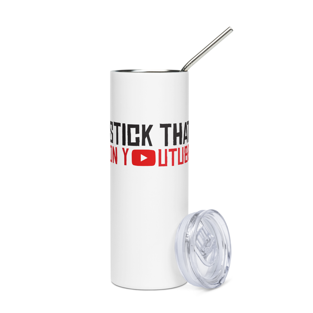 Stick That On Youtube - Stainless steel tumbler