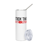 Stick That On Youtube - Stainless steel tumbler